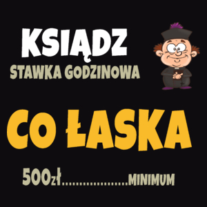 Ksiądz Stawka Godzinowa Co Łaska - Męska Koszulka Czarna