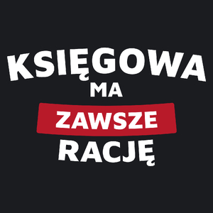 Księgowa Ma Zawsze Rację - Damska Koszulka Czarna