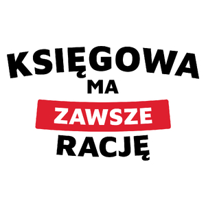 Księgowa Ma Zawsze Rację - Kubek Biały