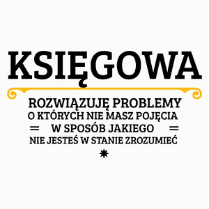 Księgowa - Rozwiązuje Problemy O Których Nie Masz Pojęcia - Poduszka Biała