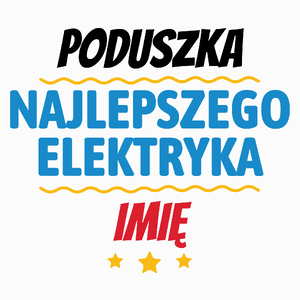 Kubek Najlepszego Elektryka Imię Personalizacja - Poduszka Biała