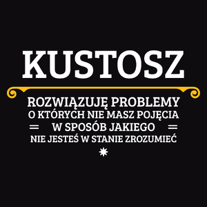 Kustosz - Rozwiązuje Problemy O Których Nie Masz Pojęcia - Męska Koszulka Czarna