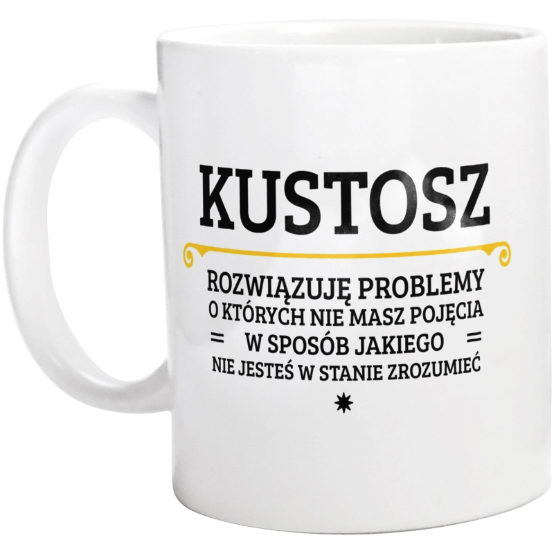 Kustosz - Rozwiązuje Problemy O Których Nie Masz Pojęcia - Kubek Biały