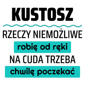 Kustosz - Rzeczy Niemożliwe Robię Od Ręki - Na Cuda Trzeba Chwilę Poczekać - Kubek Biały