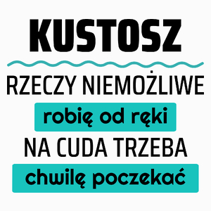 Kustosz - Rzeczy Niemożliwe Robię Od Ręki - Na Cuda Trzeba Chwilę Poczekać - Poduszka Biała