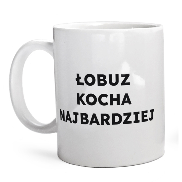 ŁOBUZ KOCHA NAJBARDZIEJ  - Kubek Biały