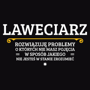 Laweciarz - Rozwiązuje Problemy O Których Nie Masz Pojęcia - Męska Koszulka Czarna