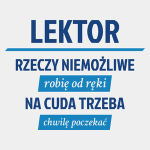 Lektor - Rzeczy Niemożliwe Robię Od Ręki - Na Cuda Trzeba Chwilę Poczekać - Męska Koszulka Biała