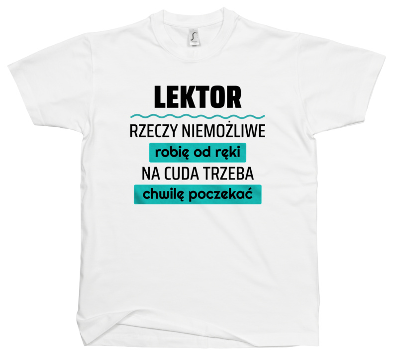 Lektor - Rzeczy Niemożliwe Robię Od Ręki - Na Cuda Trzeba Chwilę Poczekać - Męska Koszulka Biała