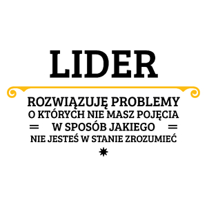 Lider - Rozwiązuje Problemy O Których Nie Masz Pojęcia - Kubek Biały