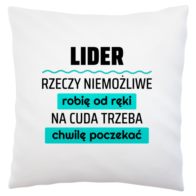 Lider - Rzeczy Niemożliwe Robię Od Ręki - Na Cuda Trzeba Chwilę Poczekać - Poduszka Biała