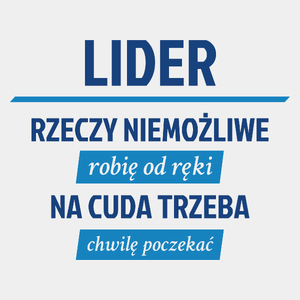 Lider - Rzeczy Niemożliwe Robię Od Ręki - Na Cuda Trzeba Chwilę Poczekać - Męska Koszulka Biała