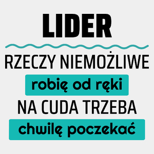 Lider - Rzeczy Niemożliwe Robię Od Ręki - Na Cuda Trzeba Chwilę Poczekać - Męska Koszulka Biała