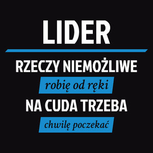 Lider - Rzeczy Niemożliwe Robię Od Ręki - Na Cuda Trzeba Chwilę Poczekać - Męska Koszulka Czarna