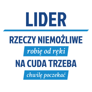 Lider - Rzeczy Niemożliwe Robię Od Ręki - Na Cuda Trzeba Chwilę Poczekać - Kubek Biały