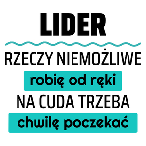 Lider - Rzeczy Niemożliwe Robię Od Ręki - Na Cuda Trzeba Chwilę Poczekać - Kubek Biały