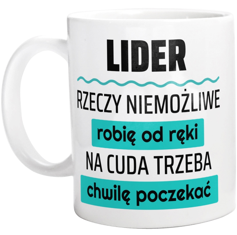 Lider - Rzeczy Niemożliwe Robię Od Ręki - Na Cuda Trzeba Chwilę Poczekać - Kubek Biały