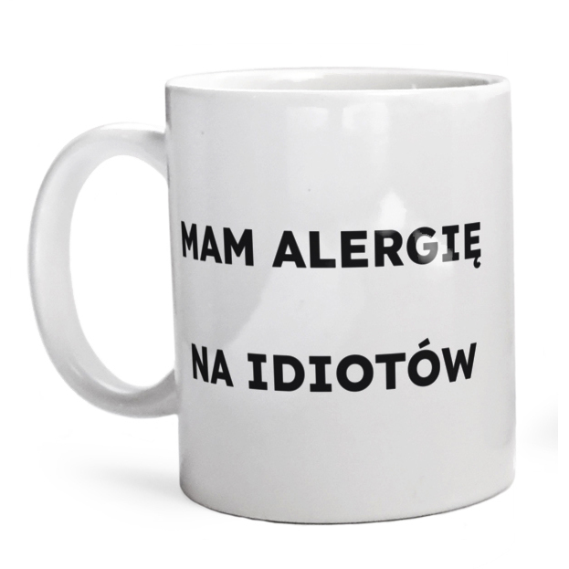 MAM ALERGIĘ NA IDIOTÓW  - Kubek Biały