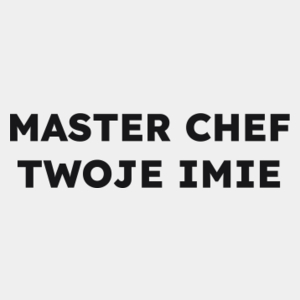 MASTER CHEF TWOJE IMIE  - Męska Koszulka Biała