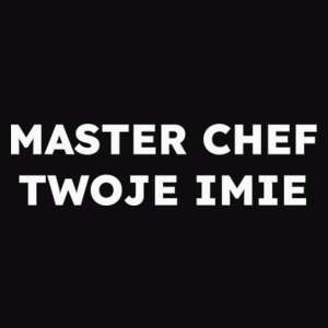 MASTER CHEF TWOJE IMIE  - Męska Koszulka Czarna