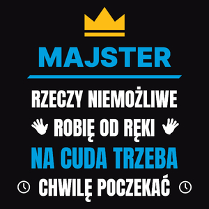 Majster Rzeczy Niemożliwe Robię Od Ręki - Męska Bluza Czarna