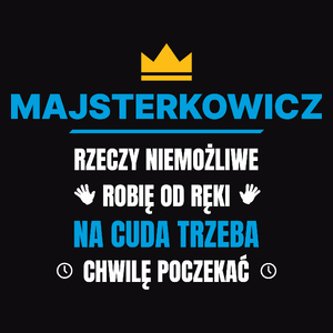 Majsterkowicz Rzeczy Niemożliwe Robię Od Ręki - Męska Koszulka Czarna