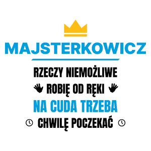 Majsterkowicz Rzeczy Niemożliwe Robię Od Ręki - Kubek Biały