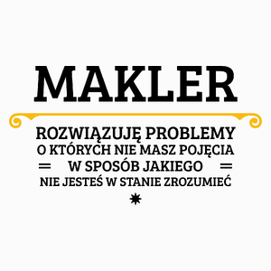 Makler - Rozwiązuje Problemy O Których Nie Masz Pojęcia - Poduszka Biała