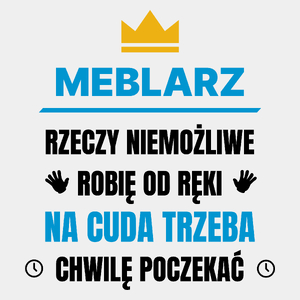 Meblarz Rzeczy Niemożliwe Robię Od Ręki - Męska Koszulka Biała