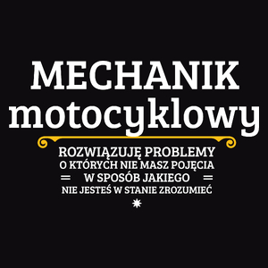 Mechanik Motocyklowy - Rozwiązuje Problemy O Których Nie Masz Pojęcia - Męska Koszulka Czarna