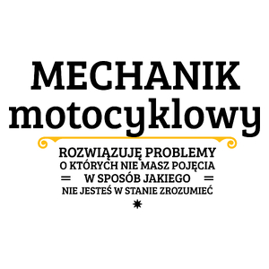 Mechanik Motocyklowy - Rozwiązuje Problemy O Których Nie Masz Pojęcia - Kubek Biały