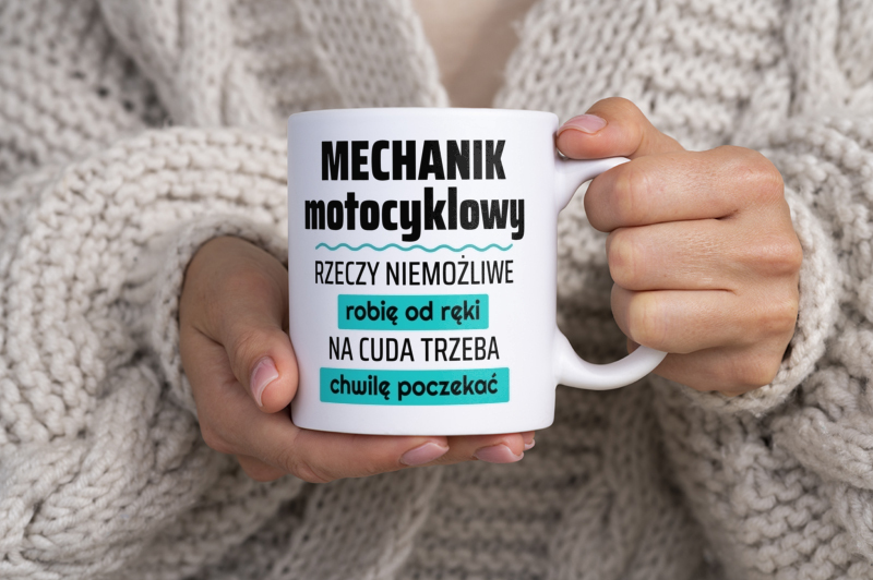 Mechanik Motocyklowy - Rzeczy Niemożliwe Robię Od Ręki - Na Cuda Trzeba Chwilę Poczekać - Kubek Biały