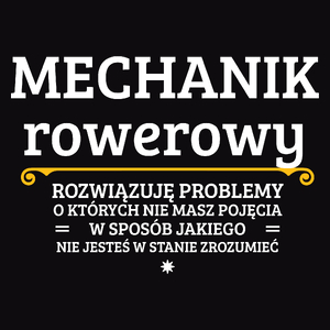 Mechanik Rowerowy - Rozwiązuje Problemy O Których Nie Masz Pojęcia - Męska Koszulka Czarna