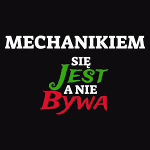 Mechanikiem Się Jest, A Nie Bywa - Męska Bluza Czarna