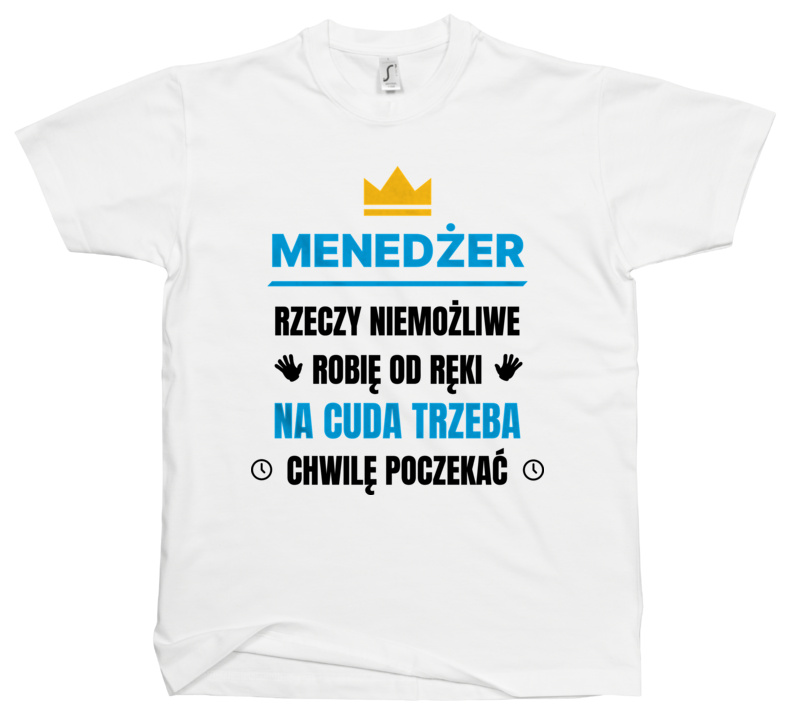 Menedżer Rzeczy Niemożliwe Robię Od Ręki - Męska Koszulka Biała