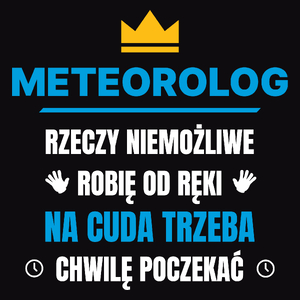 Meteorolog Rzeczy Niemożliwe Robię Od Ręki - Męska Koszulka Czarna