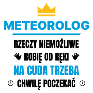 Meteorolog Rzeczy Niemożliwe Robię Od Ręki - Kubek Biały