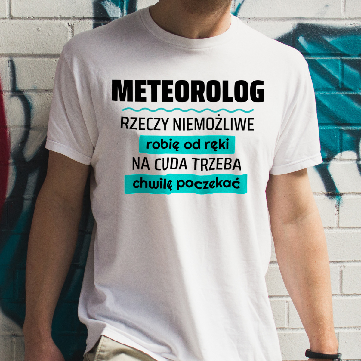 Meteorolog - Rzeczy Niemożliwe Robię Od Ręki - Na Cuda Trzeba Chwilę Poczekać - Męska Koszulka Biała