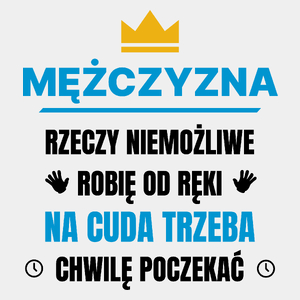 Mężczyzna Rzeczy Niemożliwe Robię Od Ręki - Męska Koszulka Biała