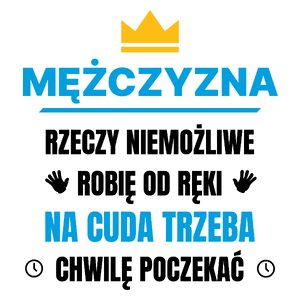 Mężczyzna Rzeczy Niemożliwe Robię Od Ręki - Kubek Biały