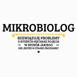 Mikrobiolog - Rozwiązuje Problemy O Których Nie Masz Pojęcia - Poduszka Biała