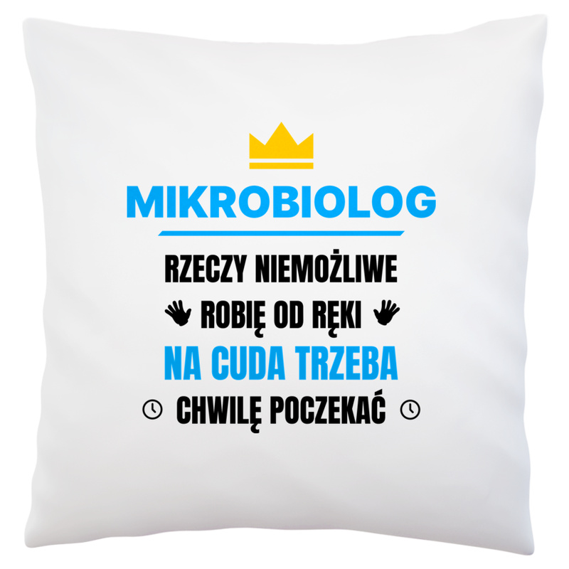 Mikrobiolog Rzeczy Niemożliwe Robię Od Ręki - Poduszka Biała