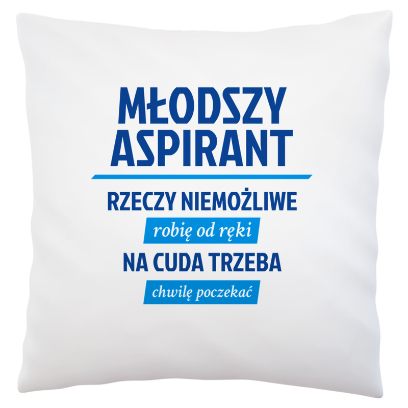 Młodszy Aspirant - Rzeczy Niemożliwe Robię Od Ręki - Na Cuda Trzeba Chwilę Poczekać - Poduszka Biała