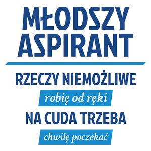 Młodszy Aspirant - Rzeczy Niemożliwe Robię Od Ręki - Na Cuda Trzeba Chwilę Poczekać - Kubek Biały