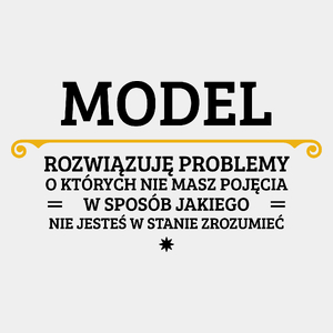 Model - Rozwiązuje Problemy O Których Nie Masz Pojęcia - Męska Koszulka Biała