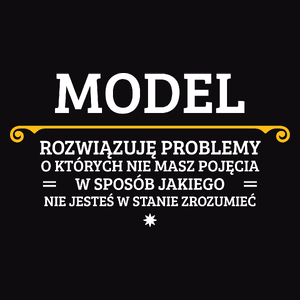 Model - Rozwiązuje Problemy O Których Nie Masz Pojęcia - Męska Koszulka Czarna