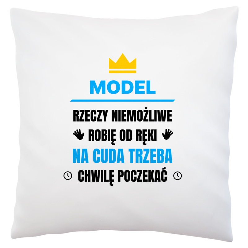 Model Rzeczy Niemożliwe Robię Od Ręki - Poduszka Biała