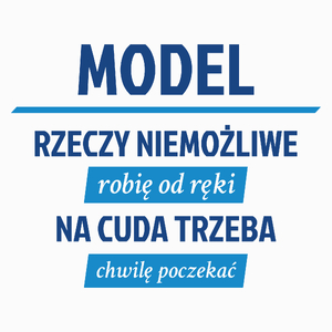 Model - Rzeczy Niemożliwe Robię Od Ręki - Na Cuda Trzeba Chwilę Poczekać - Poduszka Biała