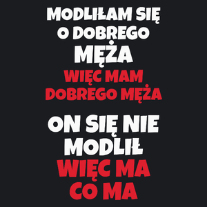 Modliłam Się O Dobrego Męża - Damska Koszulka Czarna