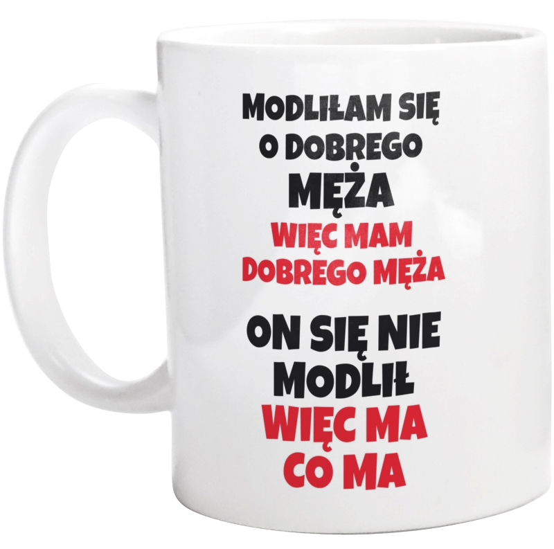 Modliłam Się O Dobrego Męża - Kubek Biały